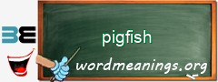 WordMeaning blackboard for pigfish